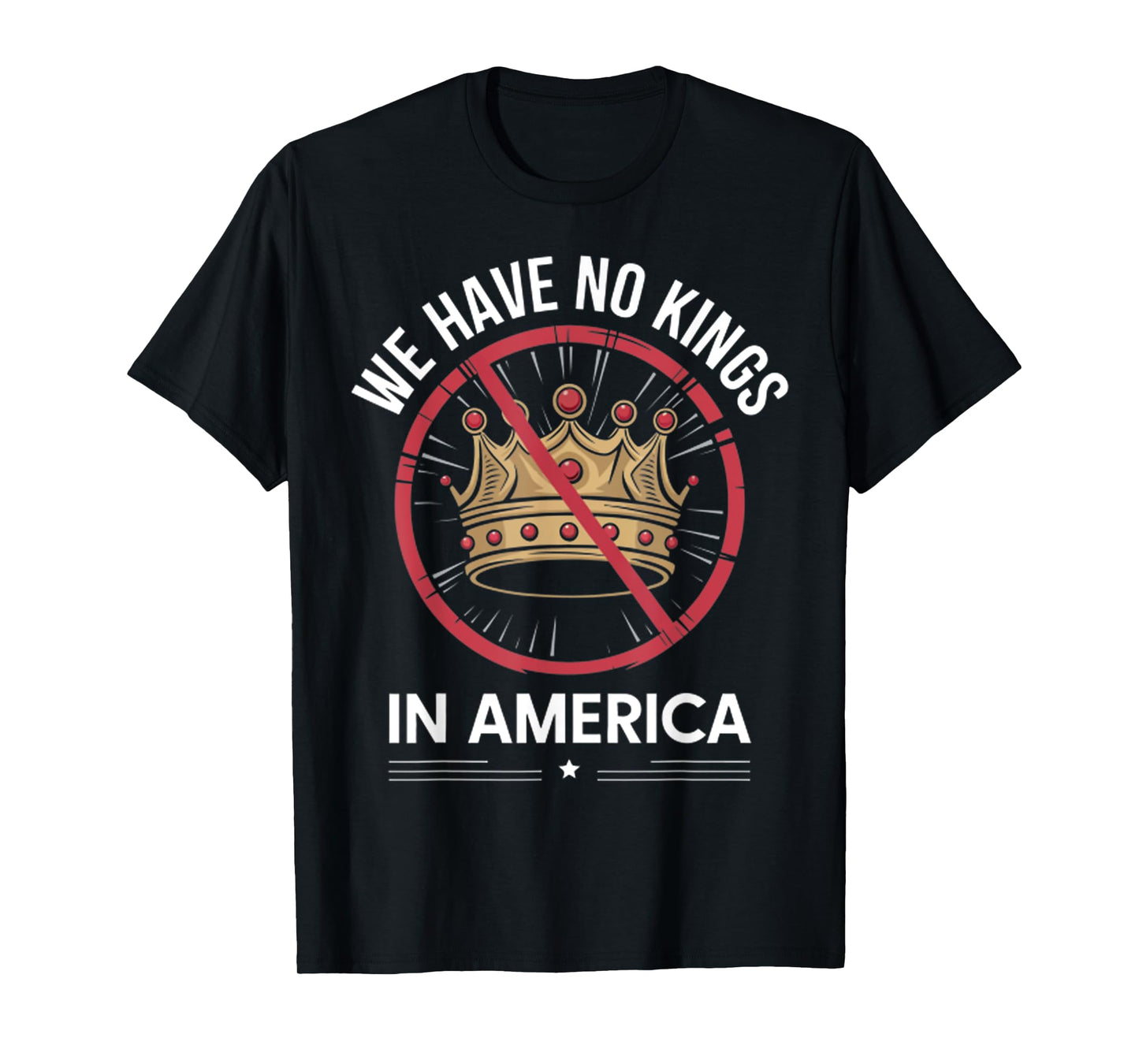 Funny We Have No Kings In America USA T-Shirt