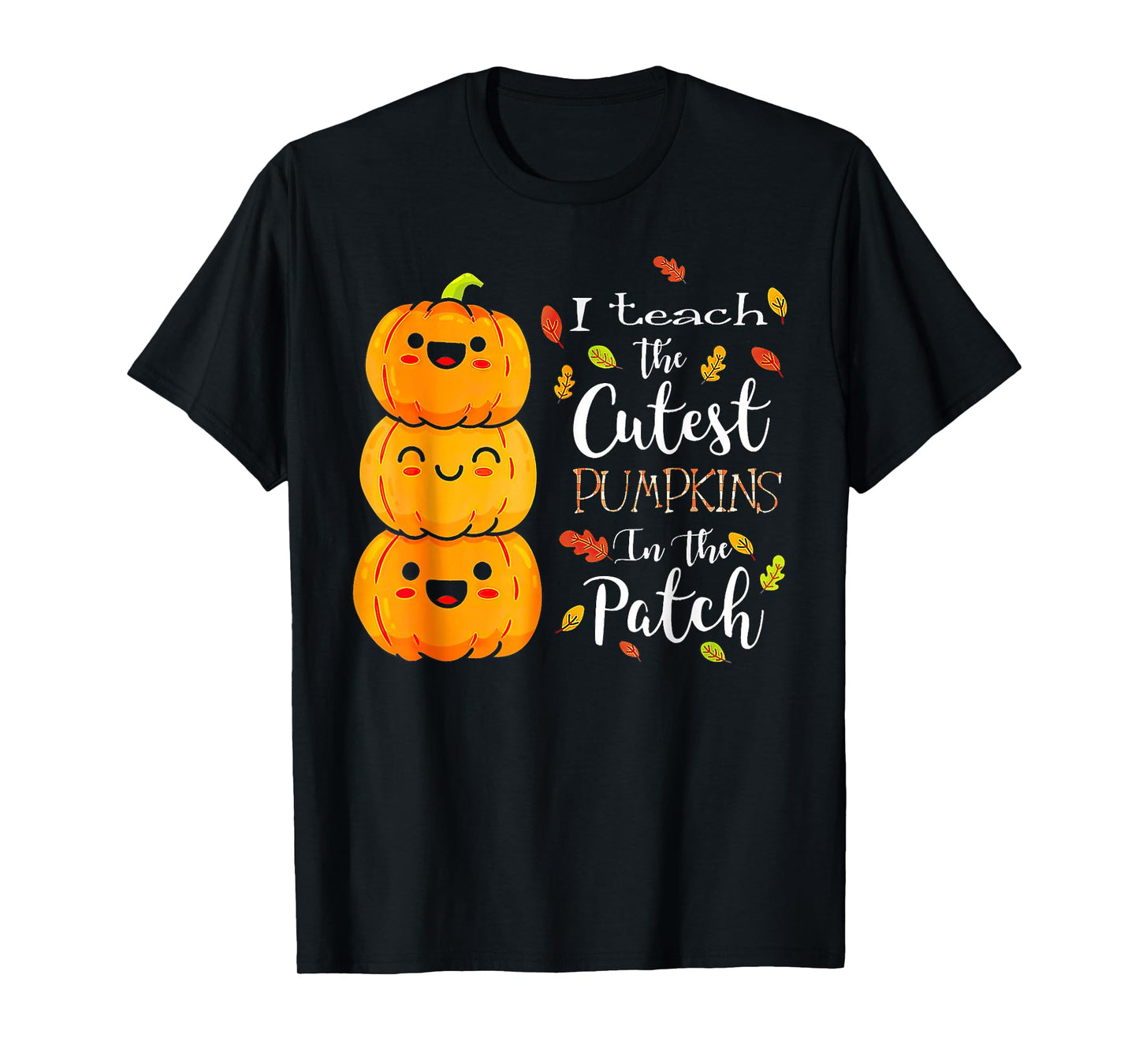 I Teach The Cutest Pumpkins in The Patch Teacher Halloween T-Shirt