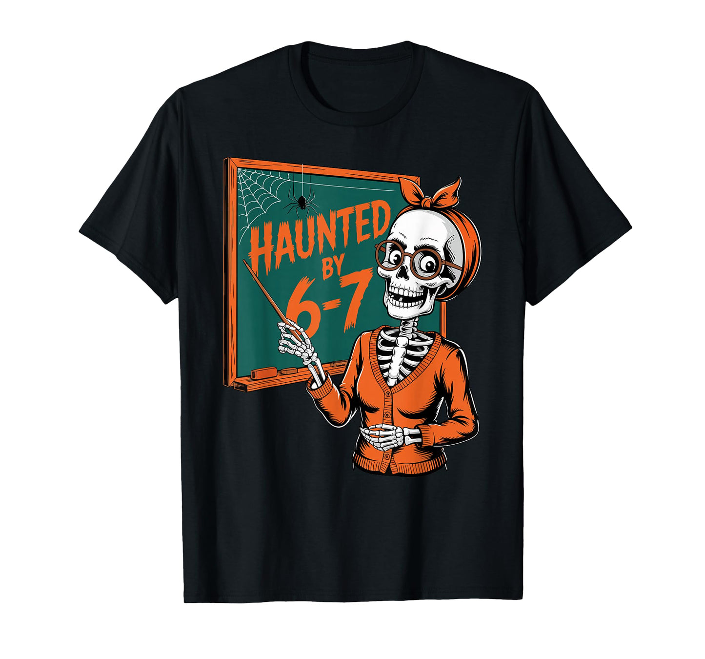 Haunted by 6-7 Six Seven 67 Math Teacher Halloween Skeleton T-Shirt