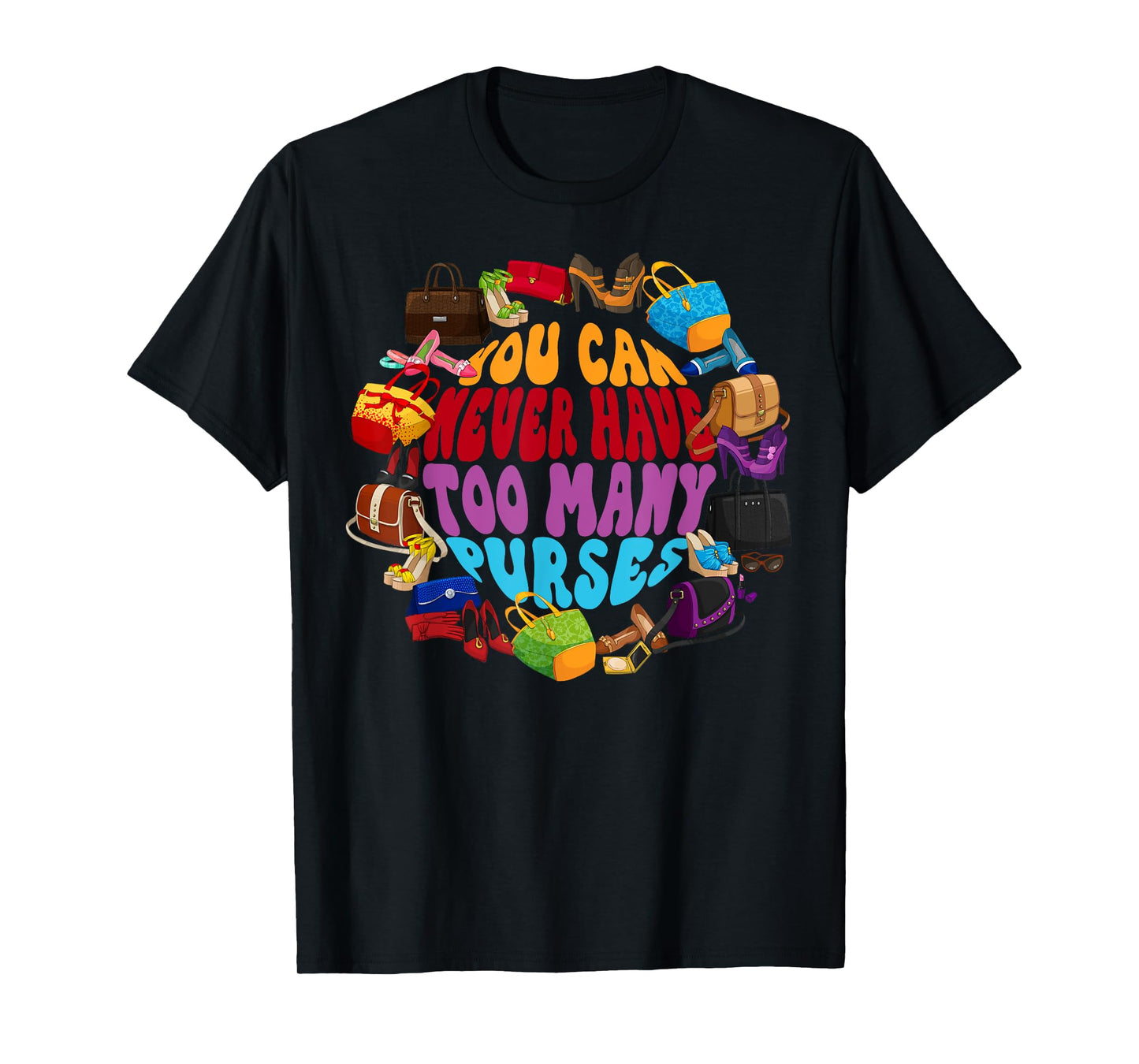 Too Many Purses Funny Girly Quote Sarcastic Shopping T-Shirt