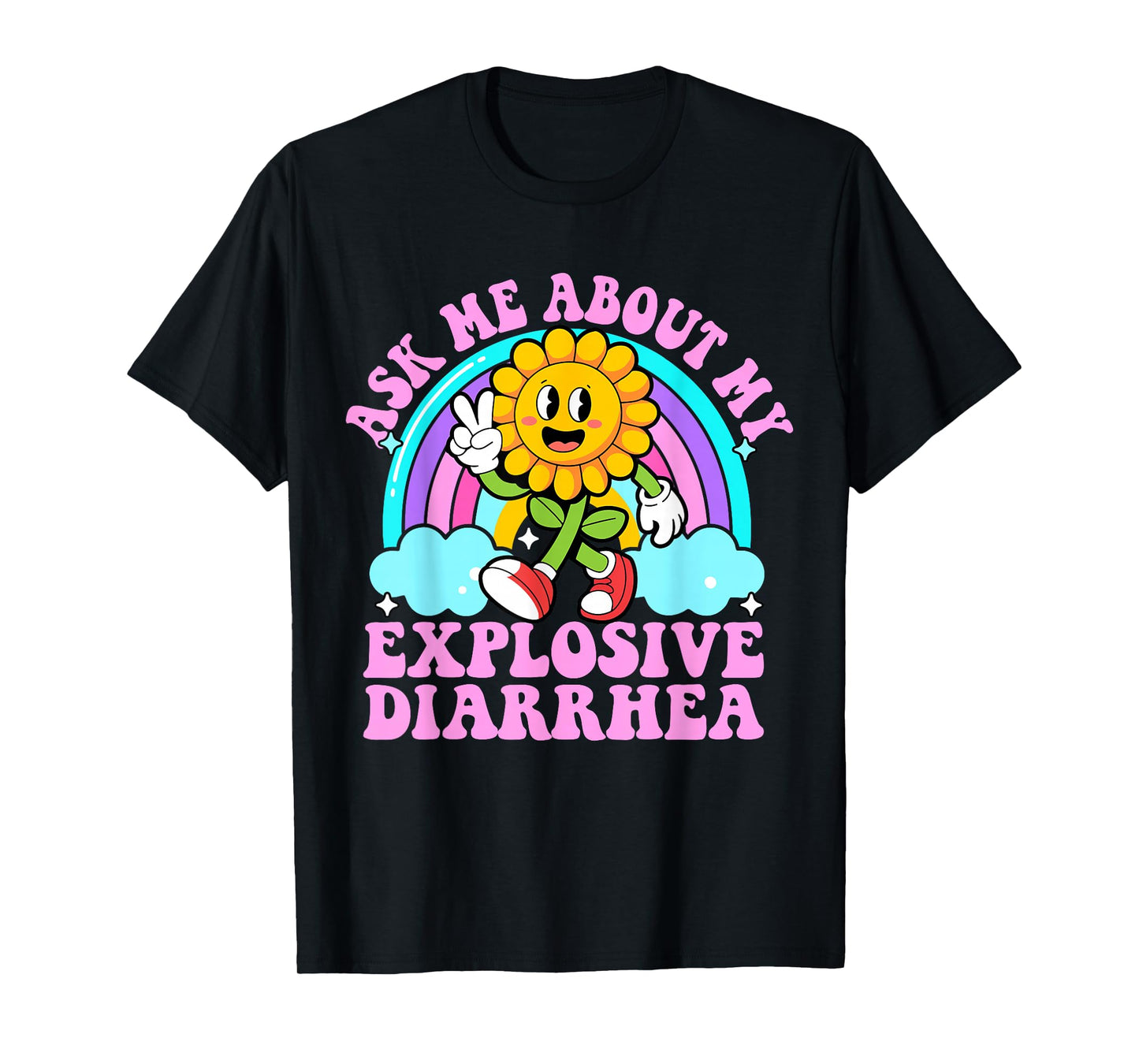 Ask Me About My Explosive Diarrhea Funny Sarcastic Poop Meme T-Shirt