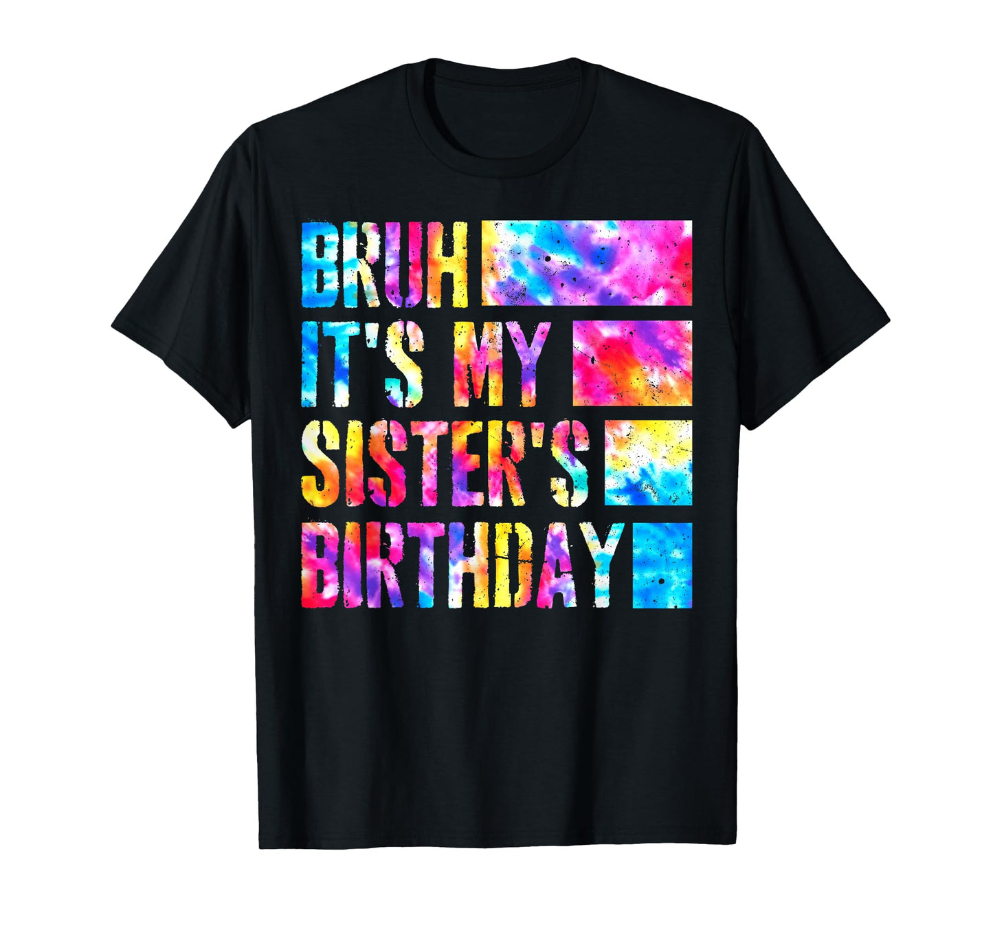 Bruh It's My Sister's Birthday Tie-Dye Birthday Sister T-Shirt