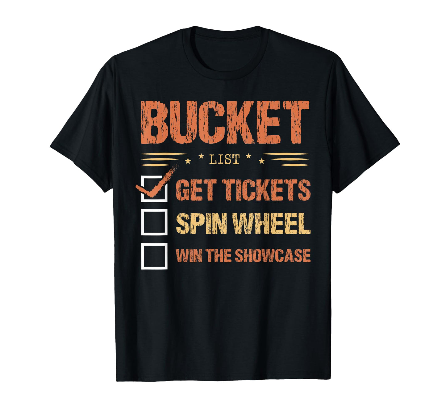 Bucket List Get Tickets Spin Wheel Win The Showcase Checkbox T-Shirt