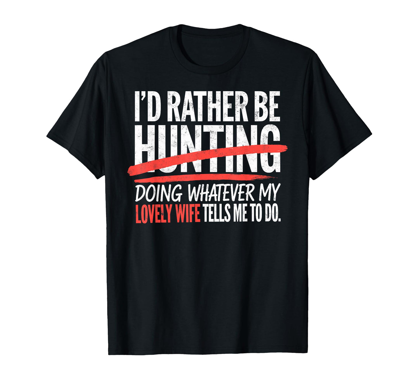 I'd Rather Be Hunting Do What Wife Tells Me Hunter Husband T-Shirt
