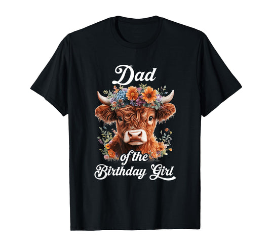 Dad Of The Birthday Girl Highland Cow Farm Family T-Shirt