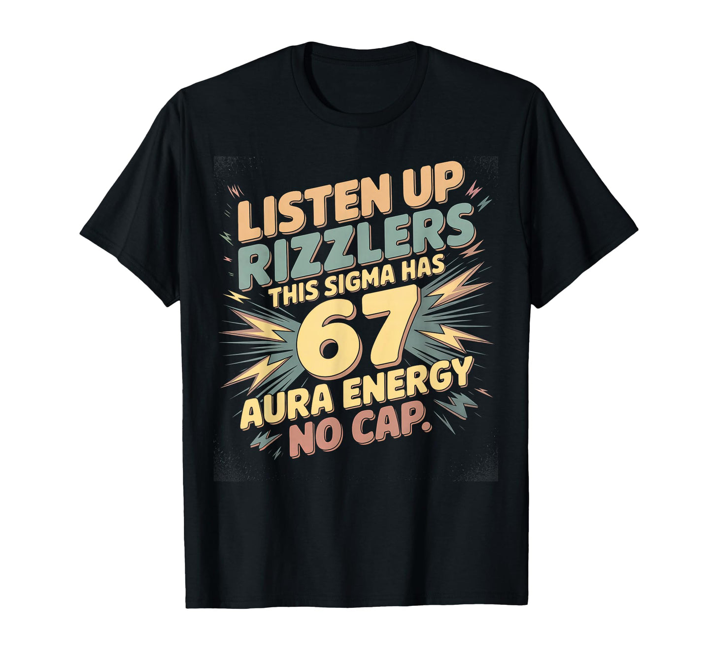 Listen Up Rizzlers This Sigma Has 67 Aura Energy No Cap T-Shirt