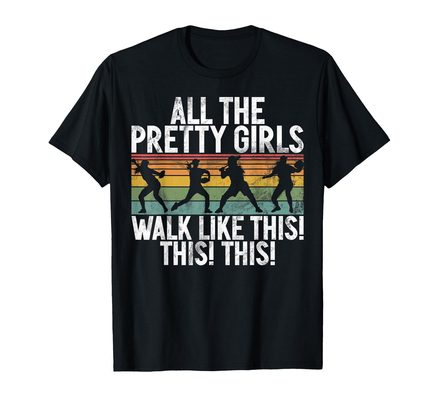 All The Pretty Girls Walk Like This This This Softball Game T-Shirt