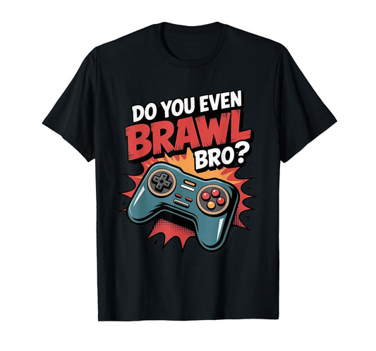 Do You Even Brawl Bro Funny Brawling Gaming Kids Gifts T-Shirt