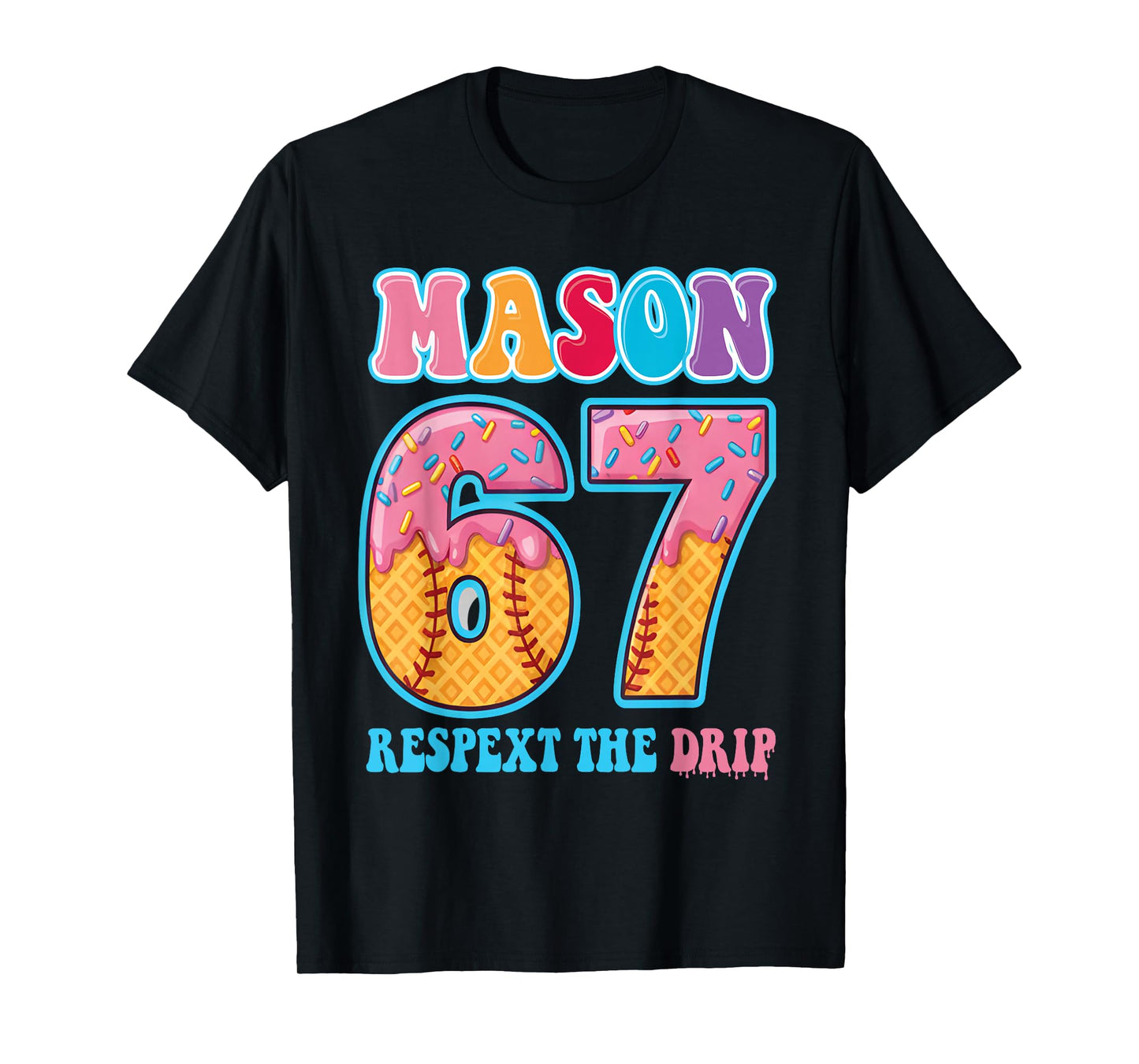 6 7 Mason Baseball Drip Number 67 Player Or 67th Birthday T-Shirt