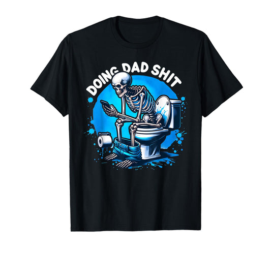Doing Dad Shit Dad Joke Skeleton Dad Funny Dad Fathers Day T-Shirt
