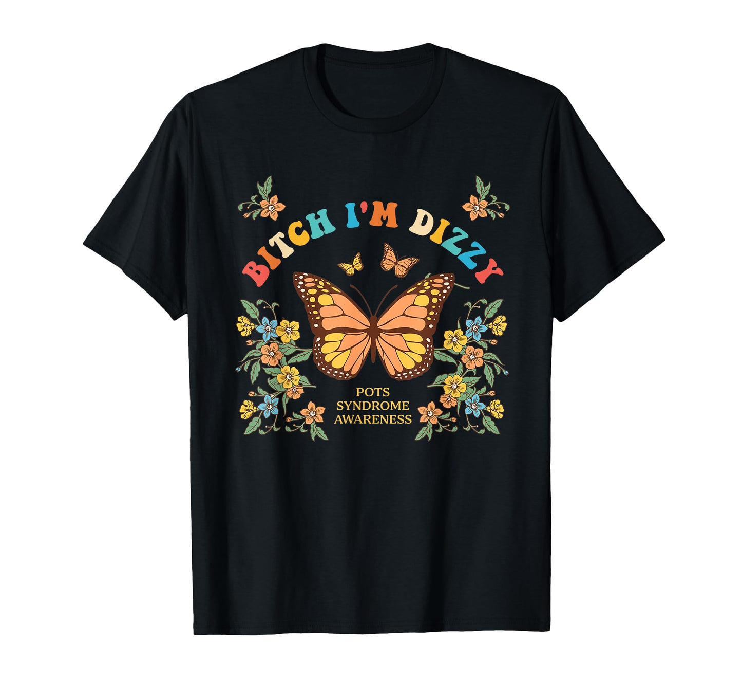 Btch I'm Dizzy Pots Syndrome Awareness Design T-Shirt