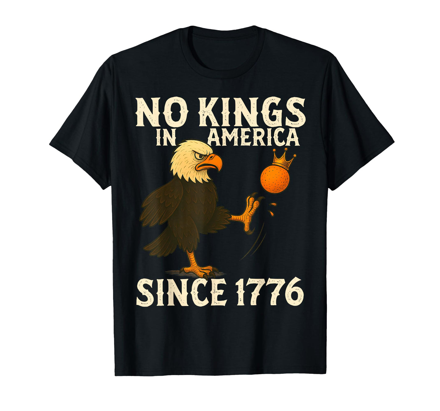 No Kings In America Since 1776 Funny Eagle Kicking Crown T-Shirt