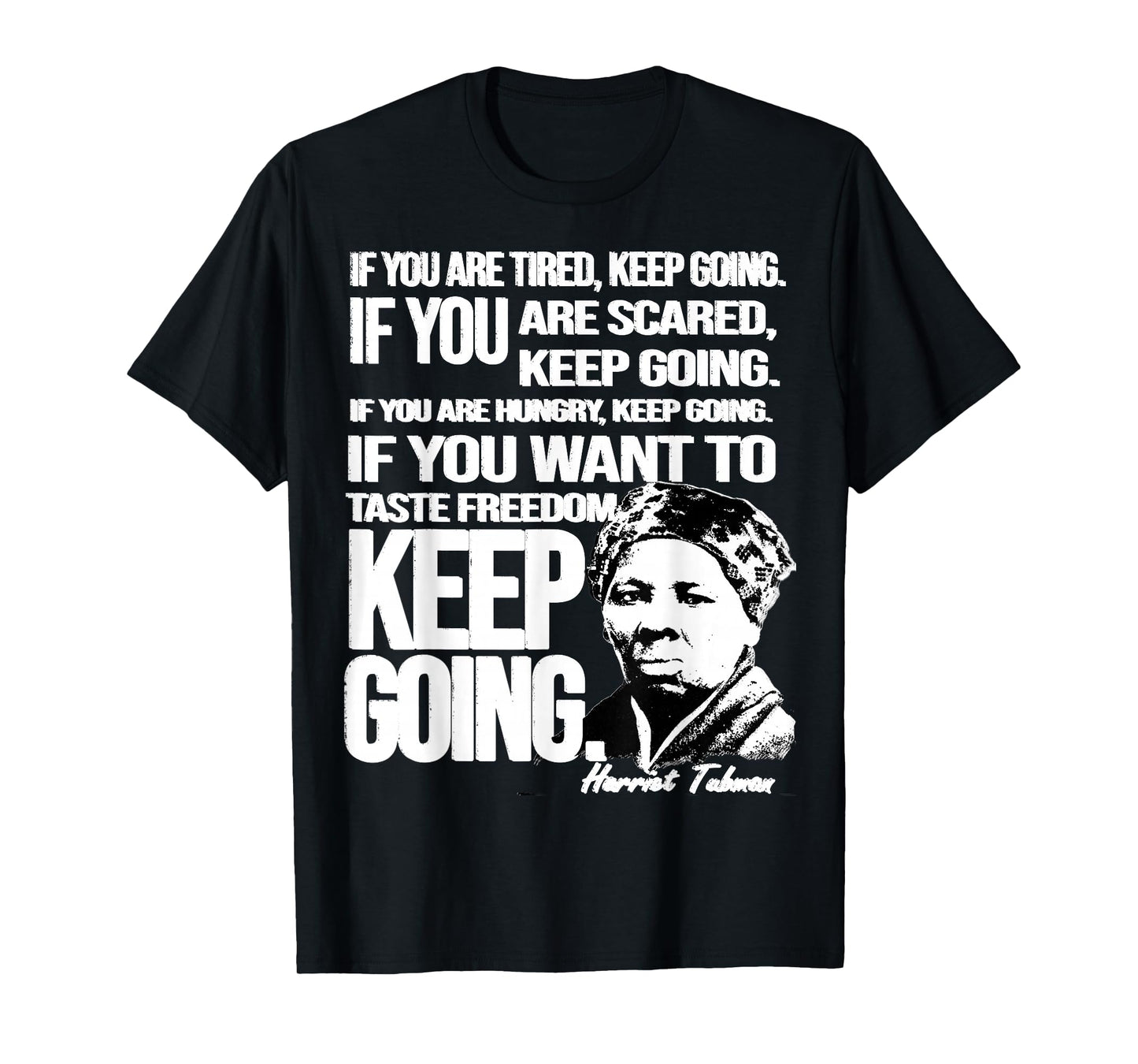 Harriet Tubman Quote Keep Going Black Woman History Hero T-Shirt