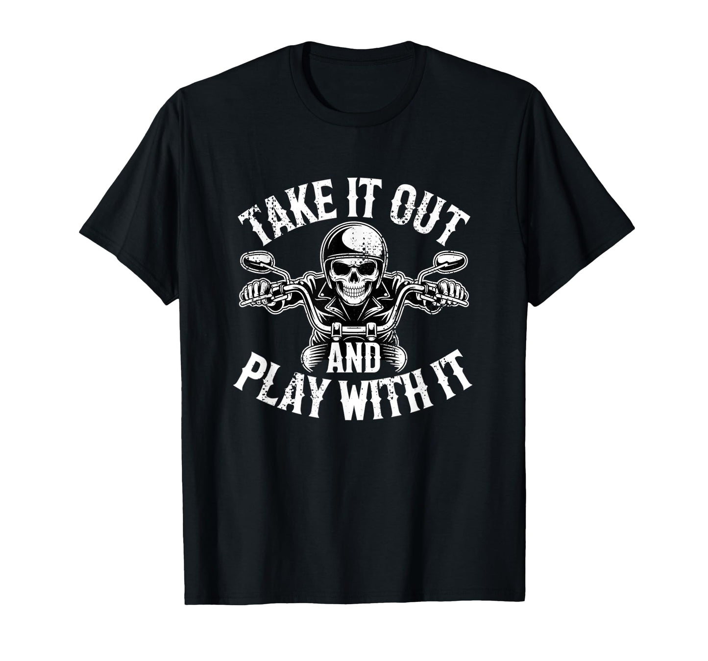 Take It Out And Play With It Funny Biker Skeleton Vintage T-Shirt