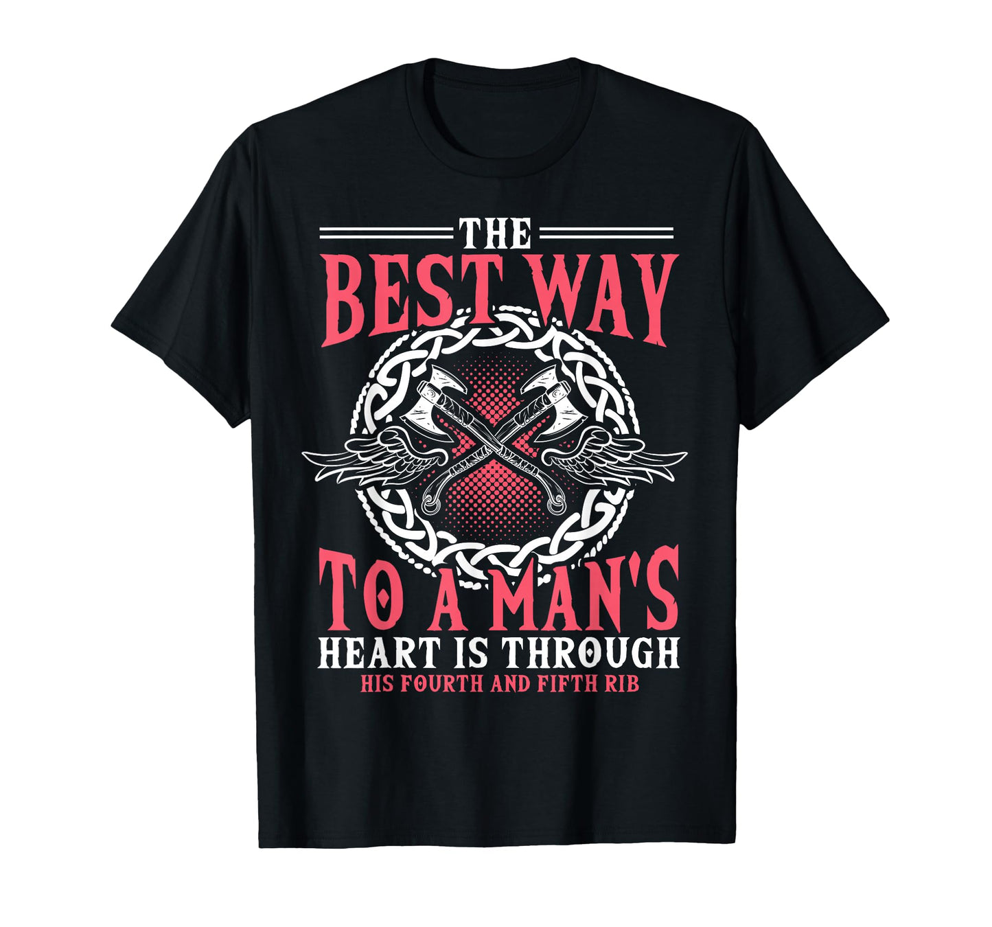 Shieldmaiden Shirt, Viking, Best Way To A Mens Heart T-Shirt