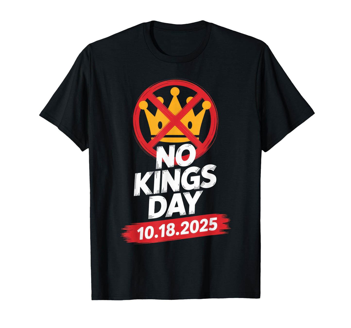 No Kings Day 10.18.2025 | Humorous Anti-Royalty Statement T-Shirt