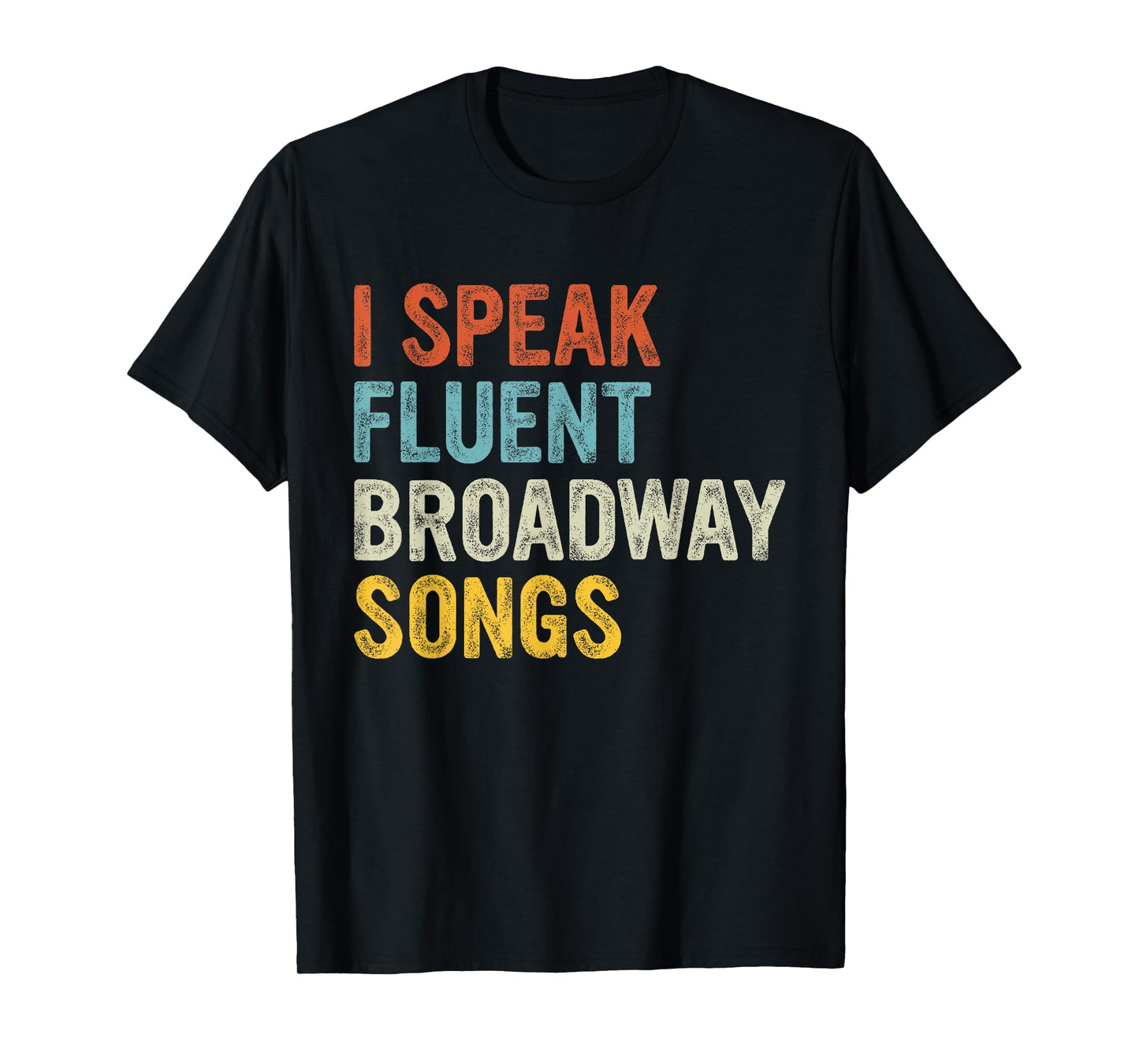 I Speak Fluent Broadway Songs T-Shirt