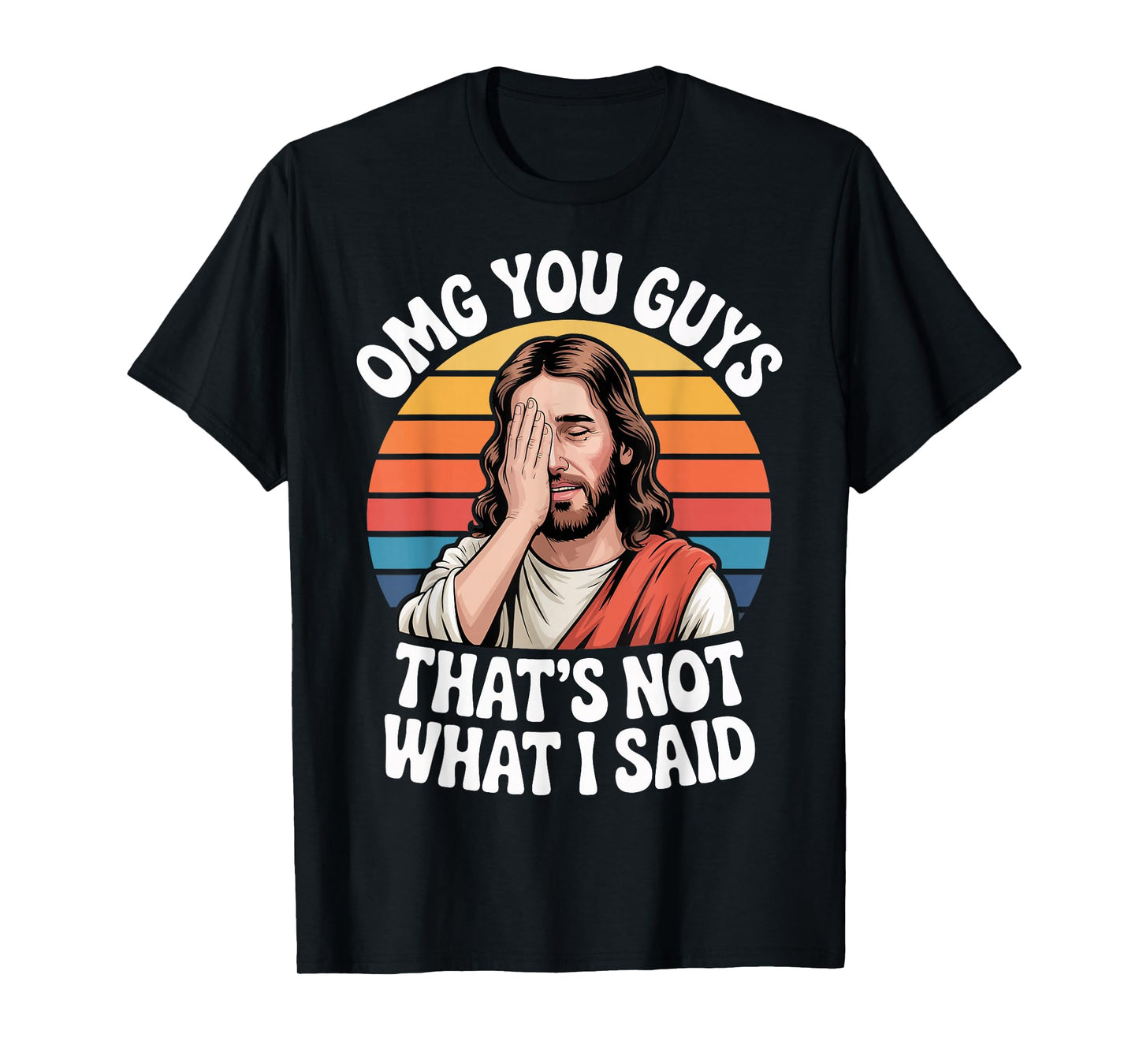OMG You Guys Thats Not What I Said Jesus Retro Faith Meme T-Shirt