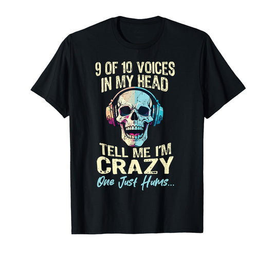 9 Out Of 10 Voices In My Head Tell Me Im Crazy Sarcasm Gamer T-Shirt