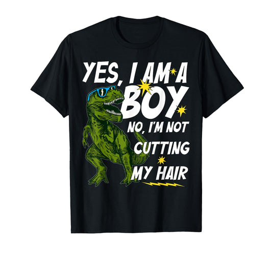 Funny Yes, I Am a Boy No, I'm Not Cutting My Hair Dinosaur T-Shirt