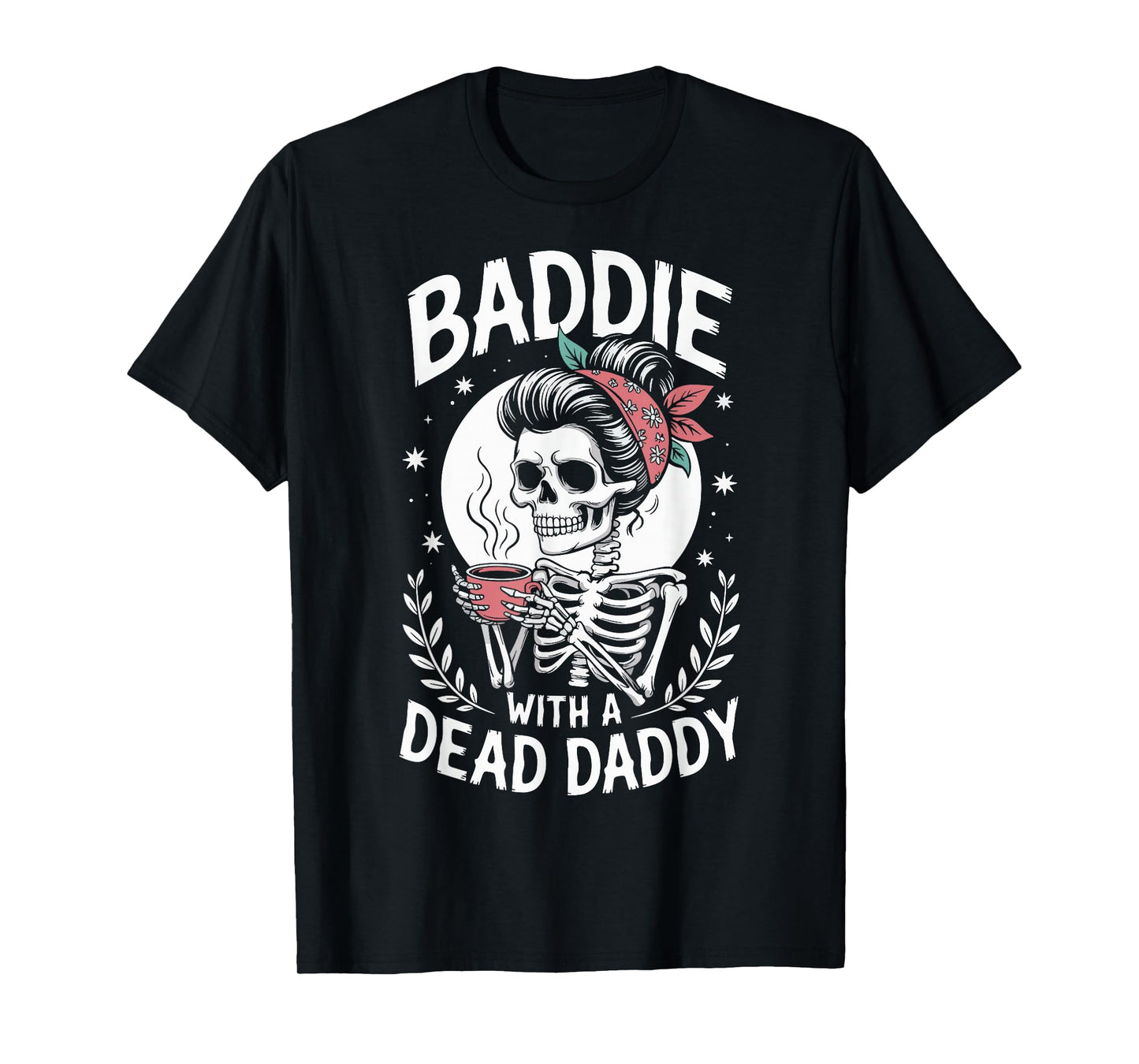 Baddie With A Dead Daddy T-Shirt