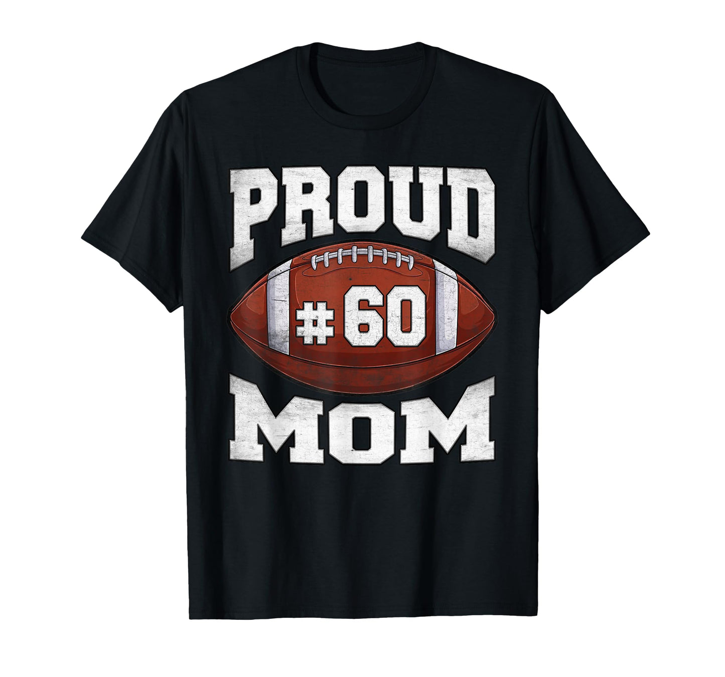 Proud Mom Football Number 60 Custom Football Jersey Game Day T-Shirt