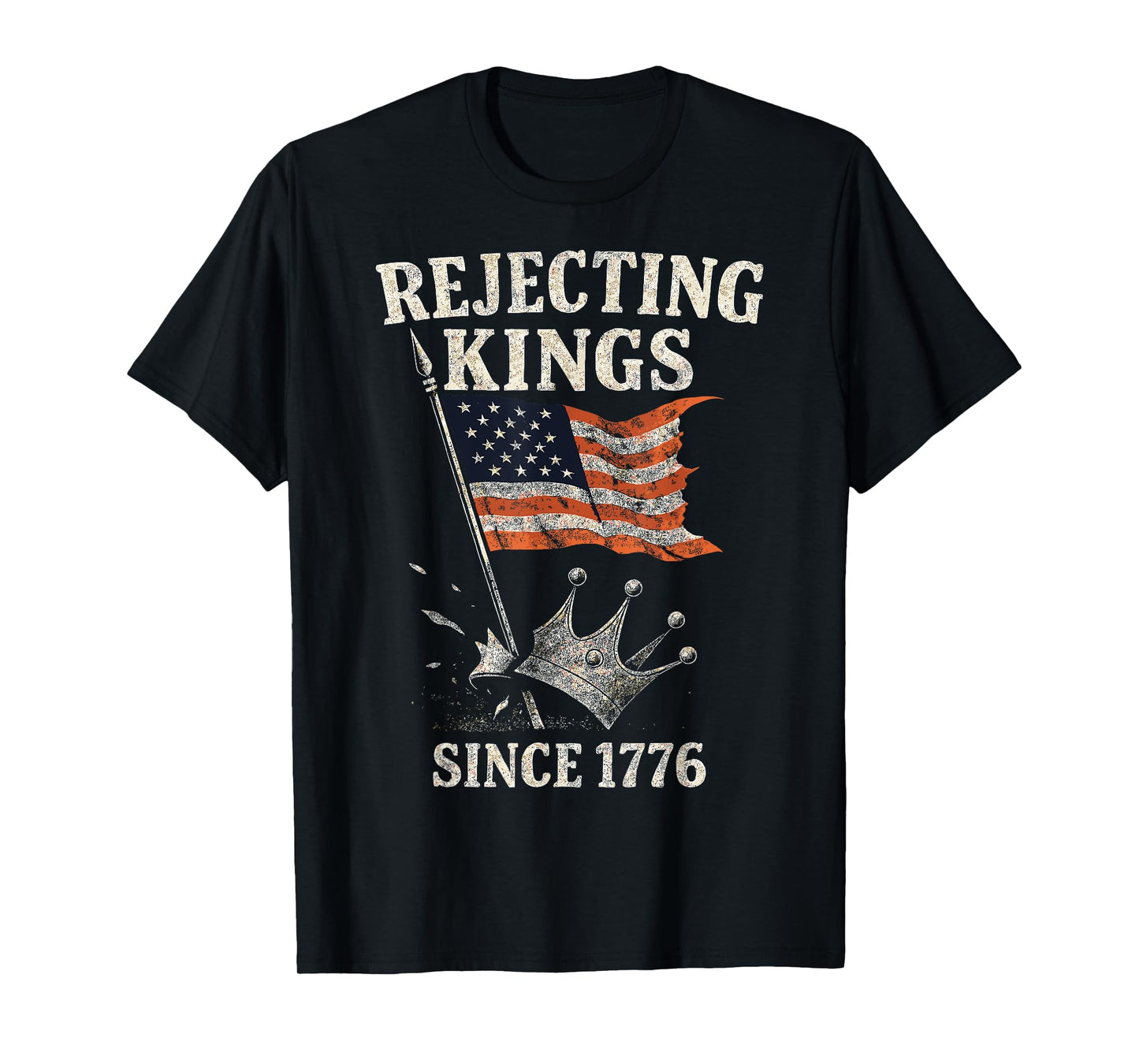 Rejecting Kings Since 1776, USA Flag & Crown, 4th Of July T-Shirt