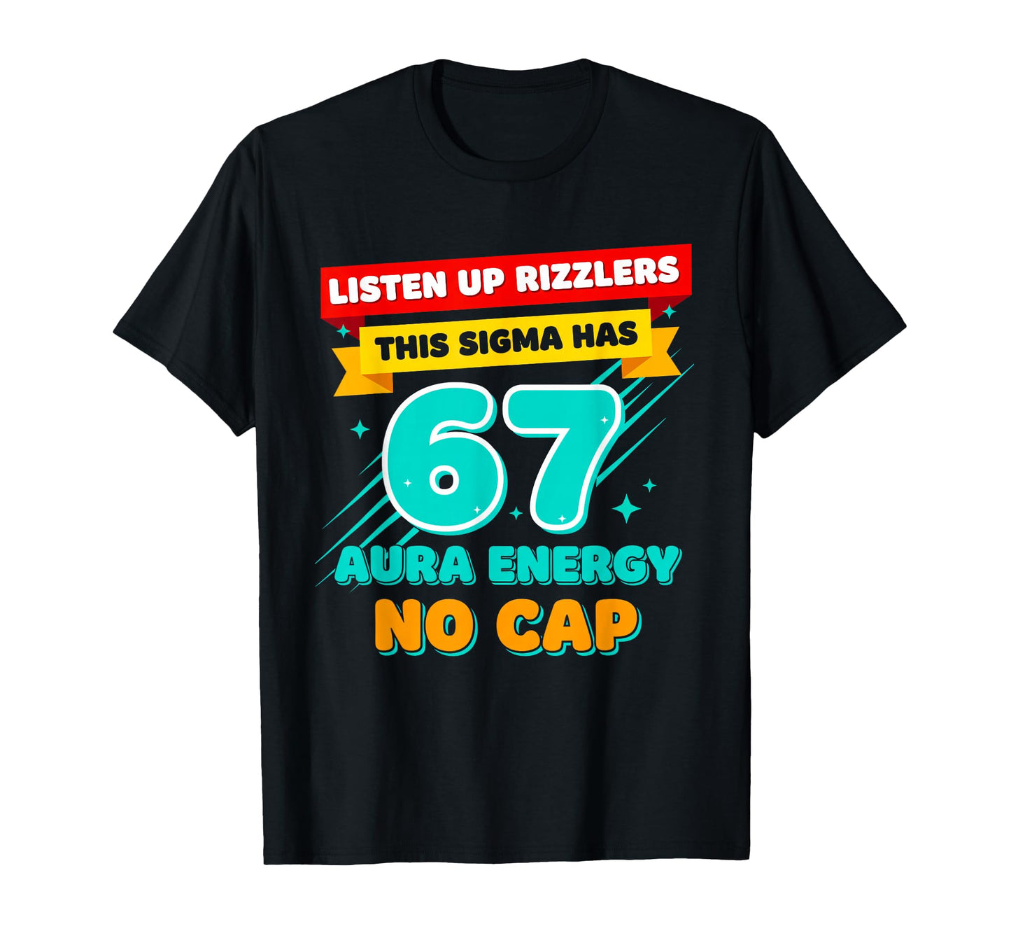 Listen Up Rizzlers This Sigma Has 67 Aura Energy Six Seven T-Shirt