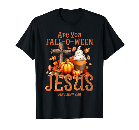 are You Fall-O-Ween Jesus Matthew 4 19 Halloween Christian T-Shirt