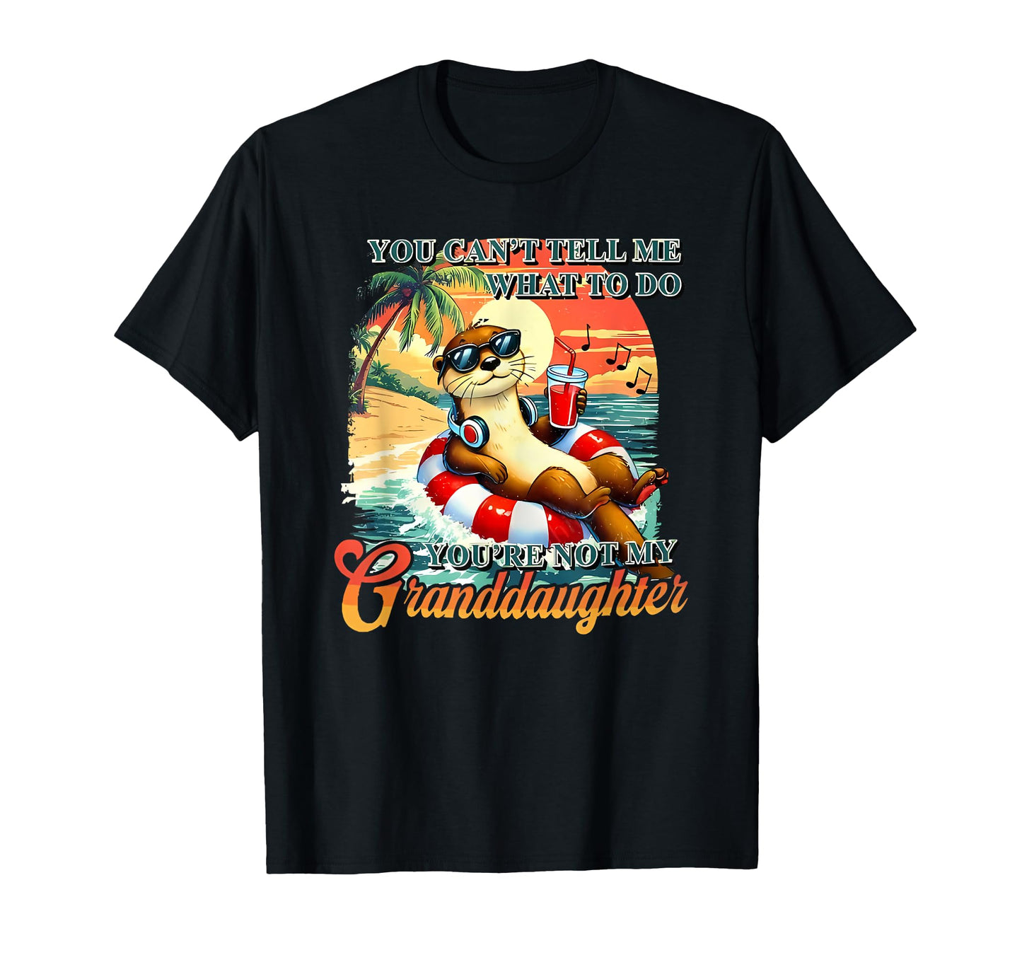 you can't tell me what to do you're not my granddaughter T-Shirt