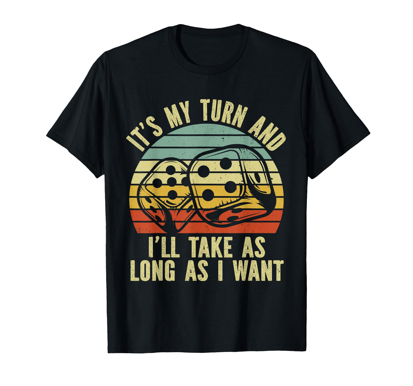Game Night Adult Board Games It's My Turn Long As I Want T-Shirt