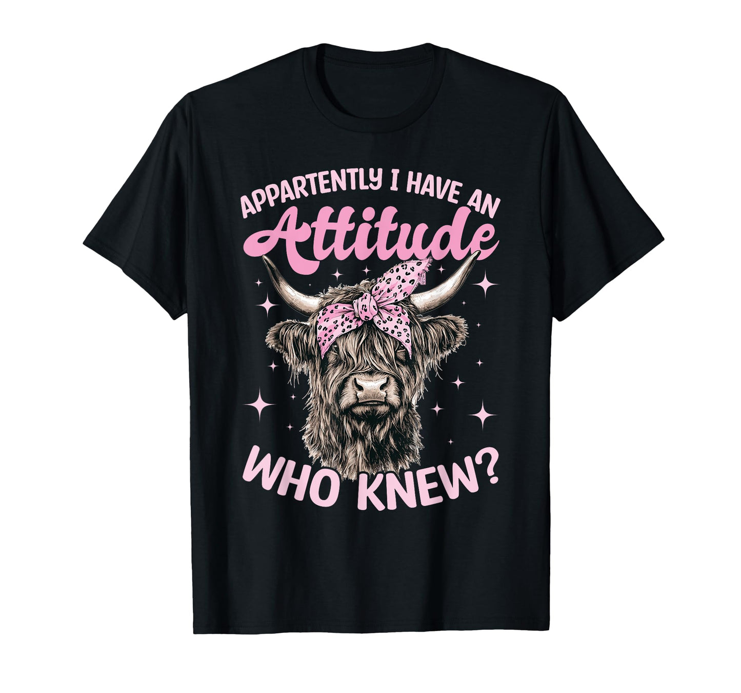 Scottish Highland Cow Apparently I Have An Attitude Who T-Shirt