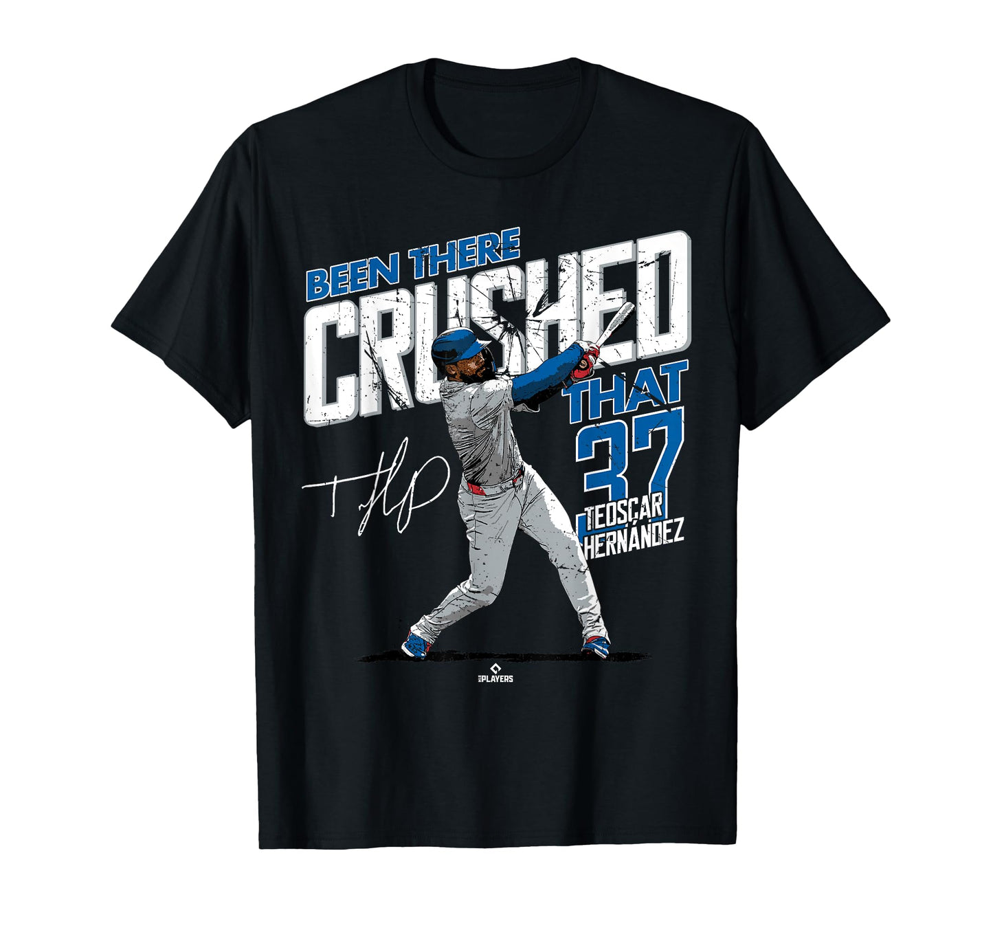 Been There Crushed That Teoscar Hernandez Los Angeles MLBPA T-Shirt