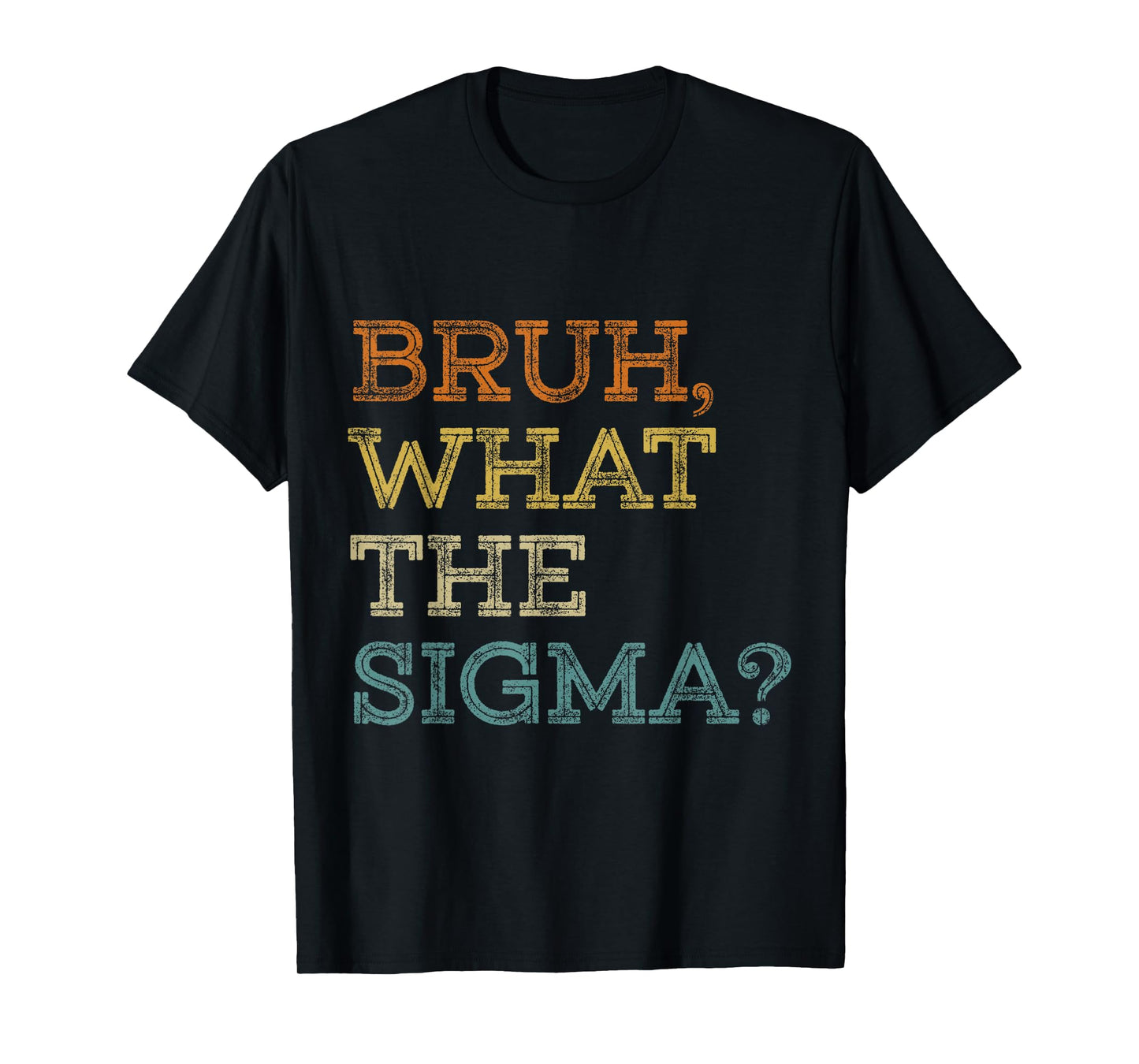 Bruh What The Sigma Funny Meme Teens Boys Kids Sigma Male T-Shirt