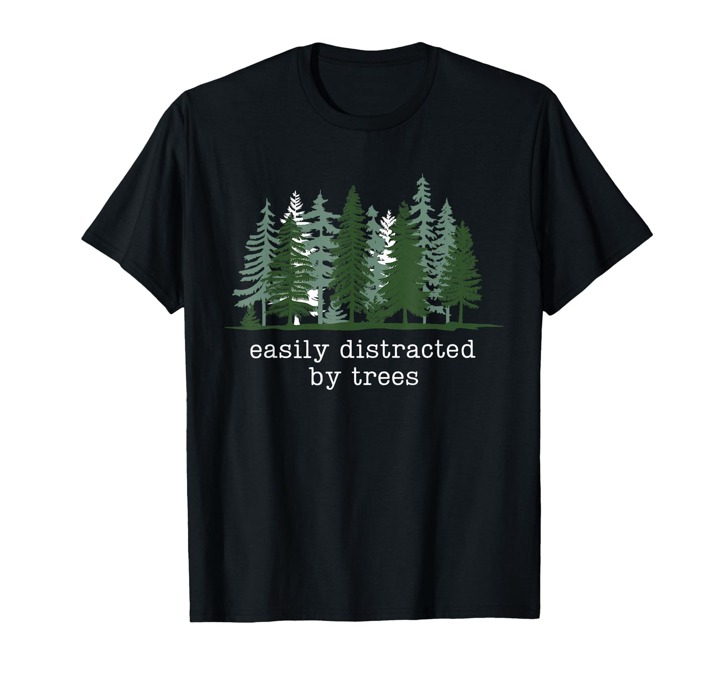 Easily Distracted by Trees Funny Nature Hiking Camping T-Shirt