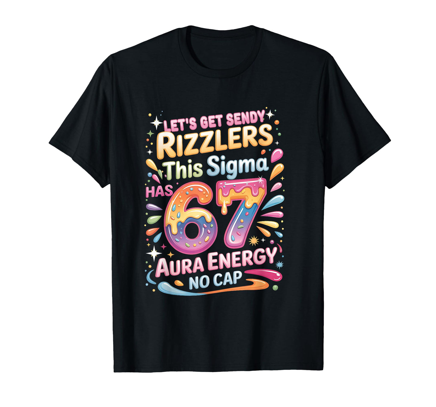 Let's Get Sendy Rizzlers Sigma 67 Aura Energy Tee T-Shirt