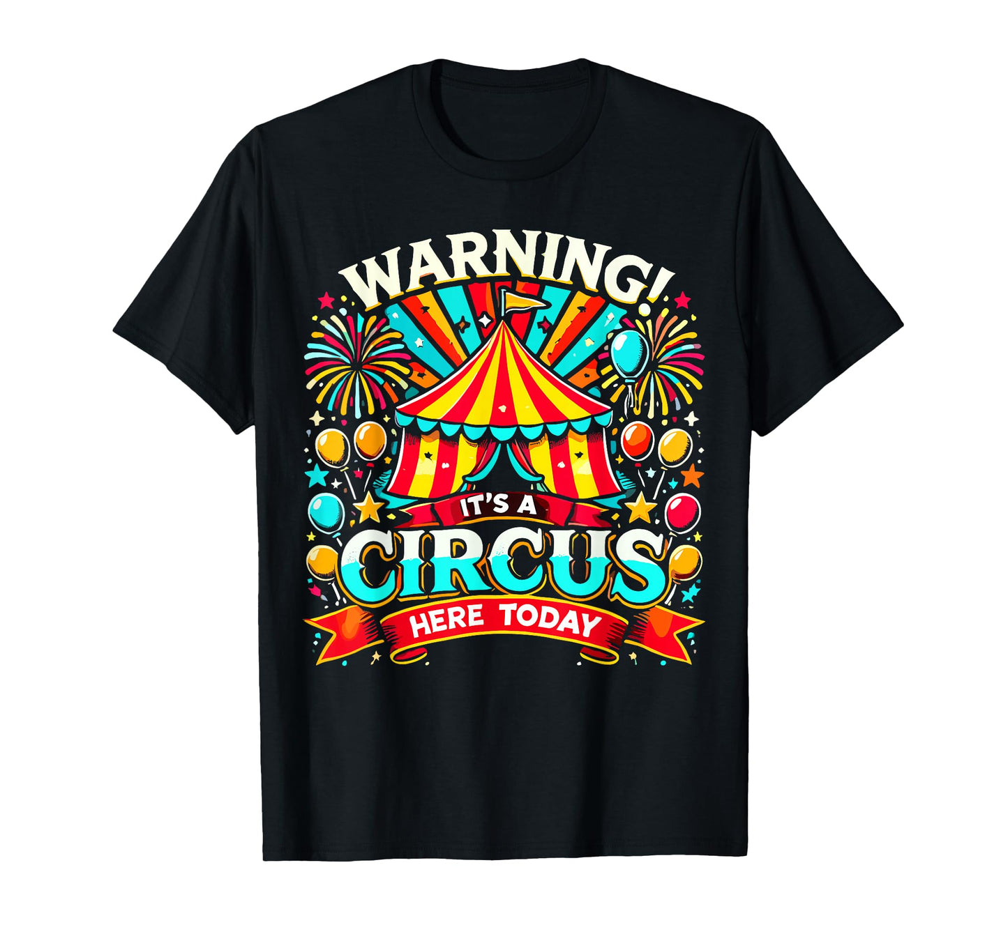 It's A Circus Here Today Funny Carnival T-Shirt