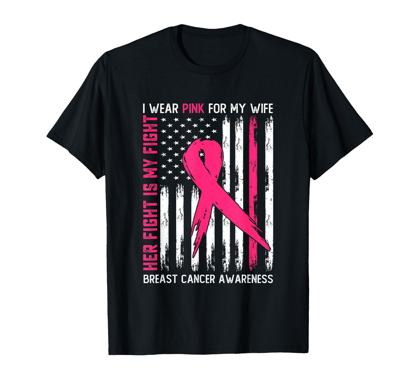 I Wear Pink Wife Breast Cancer Her Fight is My Fight Pink T-Shirt