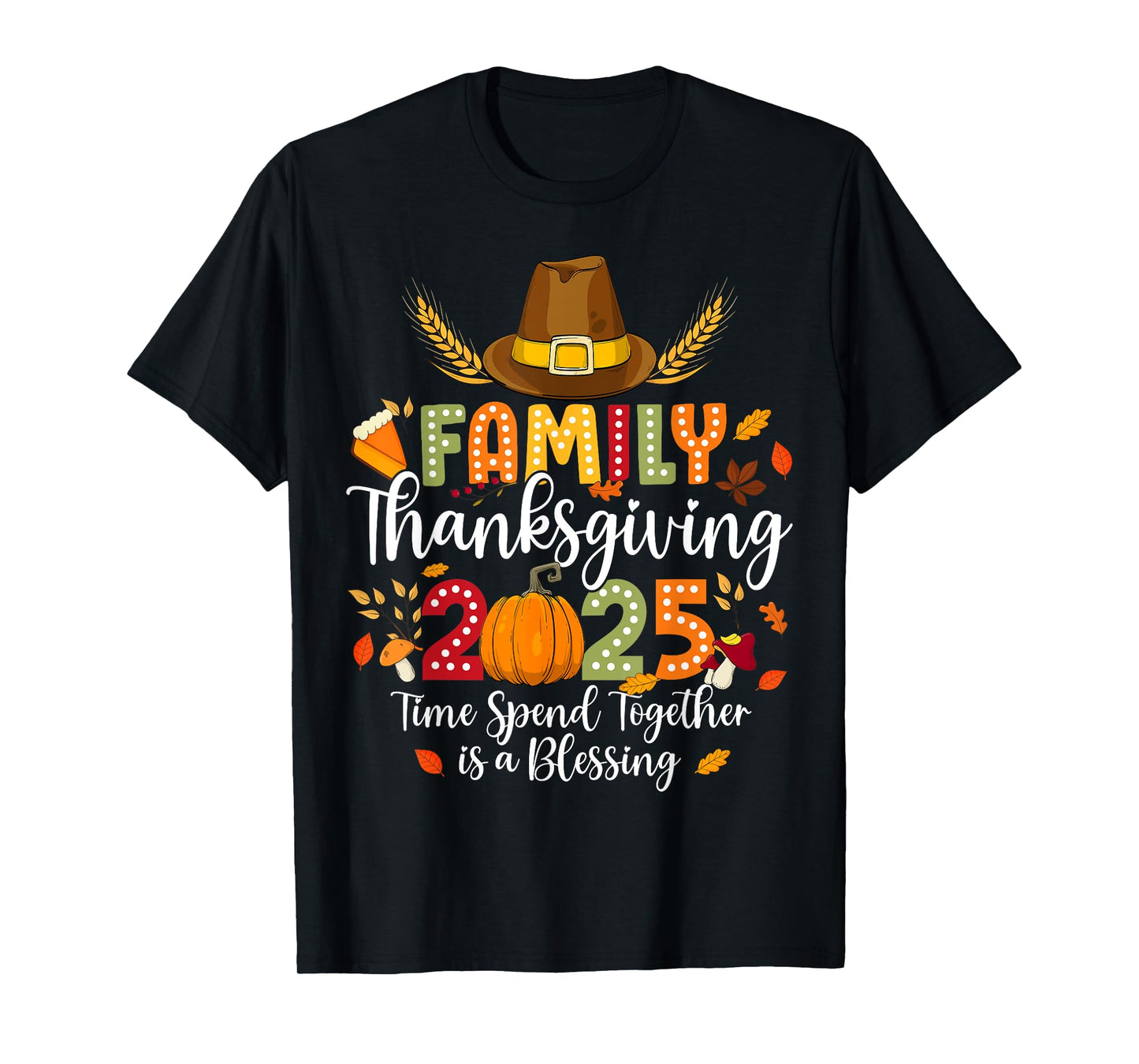 Family Thanksgiving 2025 Time Spent Together Is Blessing T-Shirt