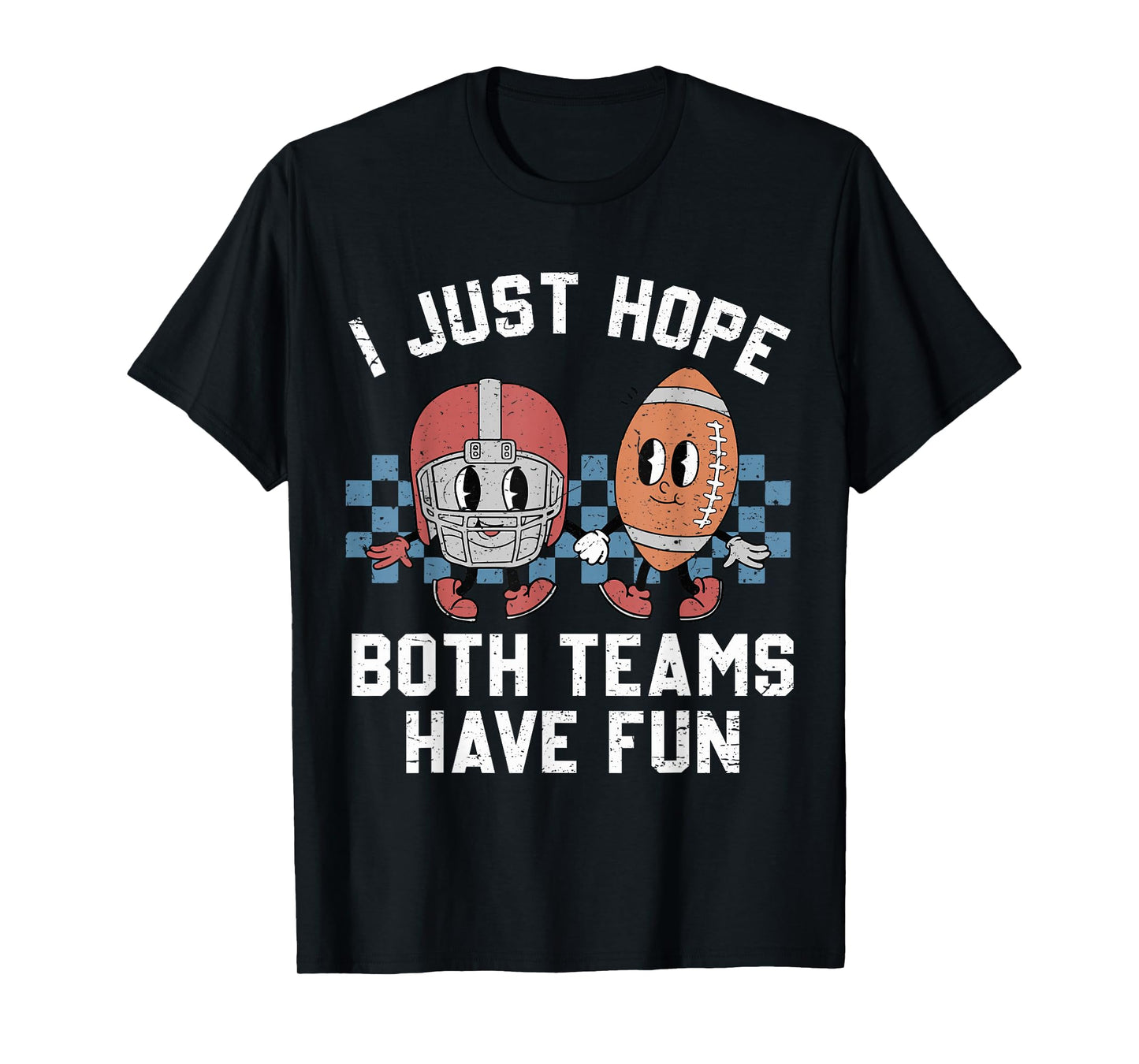 I Just Hope Both Teams Have Fun Vintage Football Lovers T-Shirt