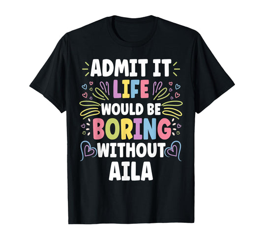AILA Personalized Name Funny Cute Custom AILA Name T-Shirt