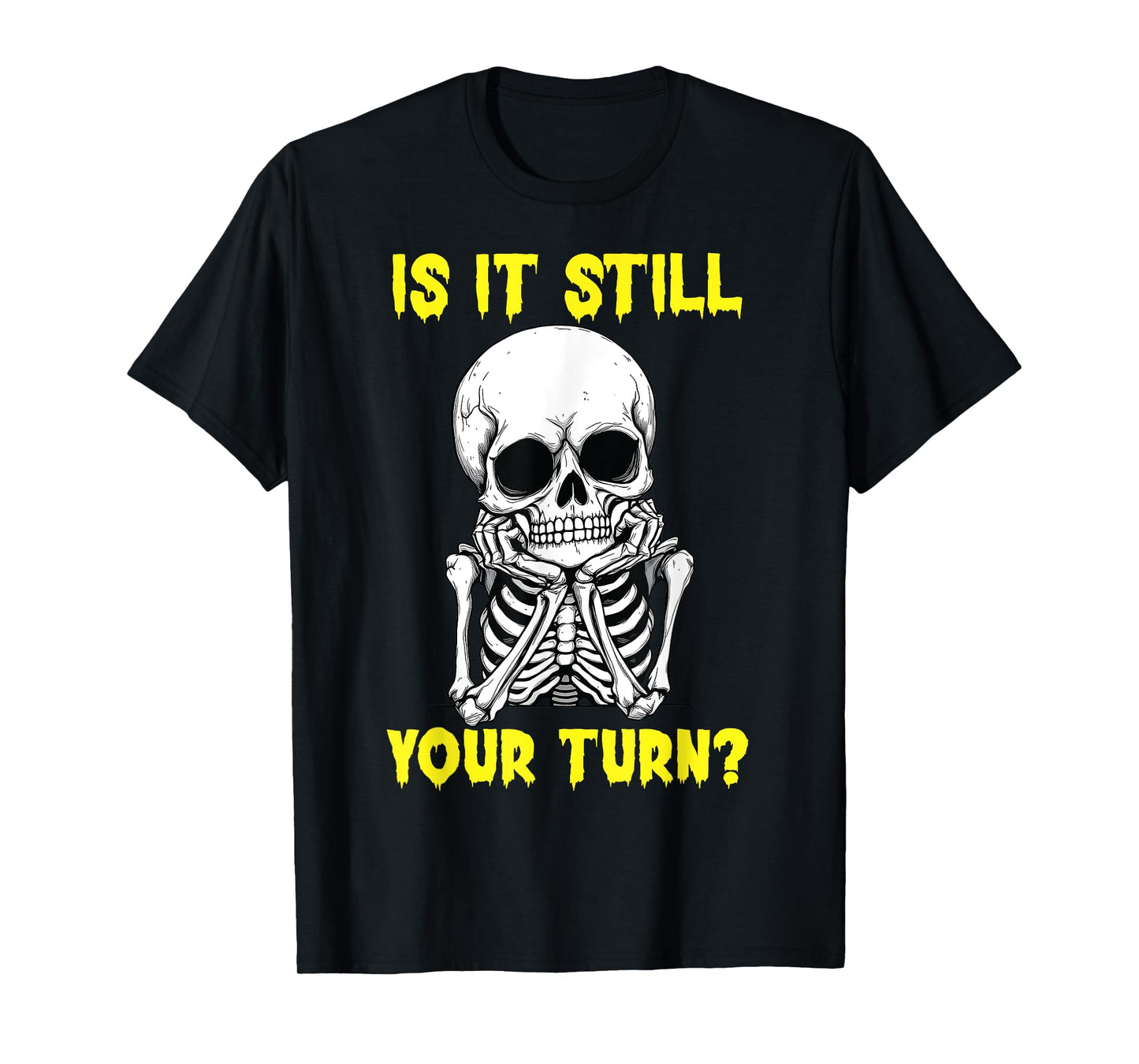 Board Game Card - Is It Still Your Turn Funny Game Nights T-Shirt