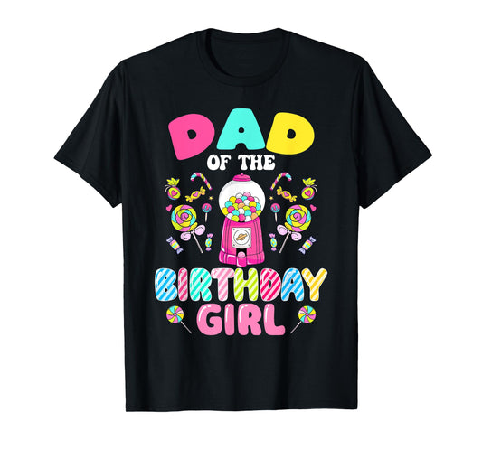 Dad Of The Birthday Girl Candy Family Bday Party T-Shirt