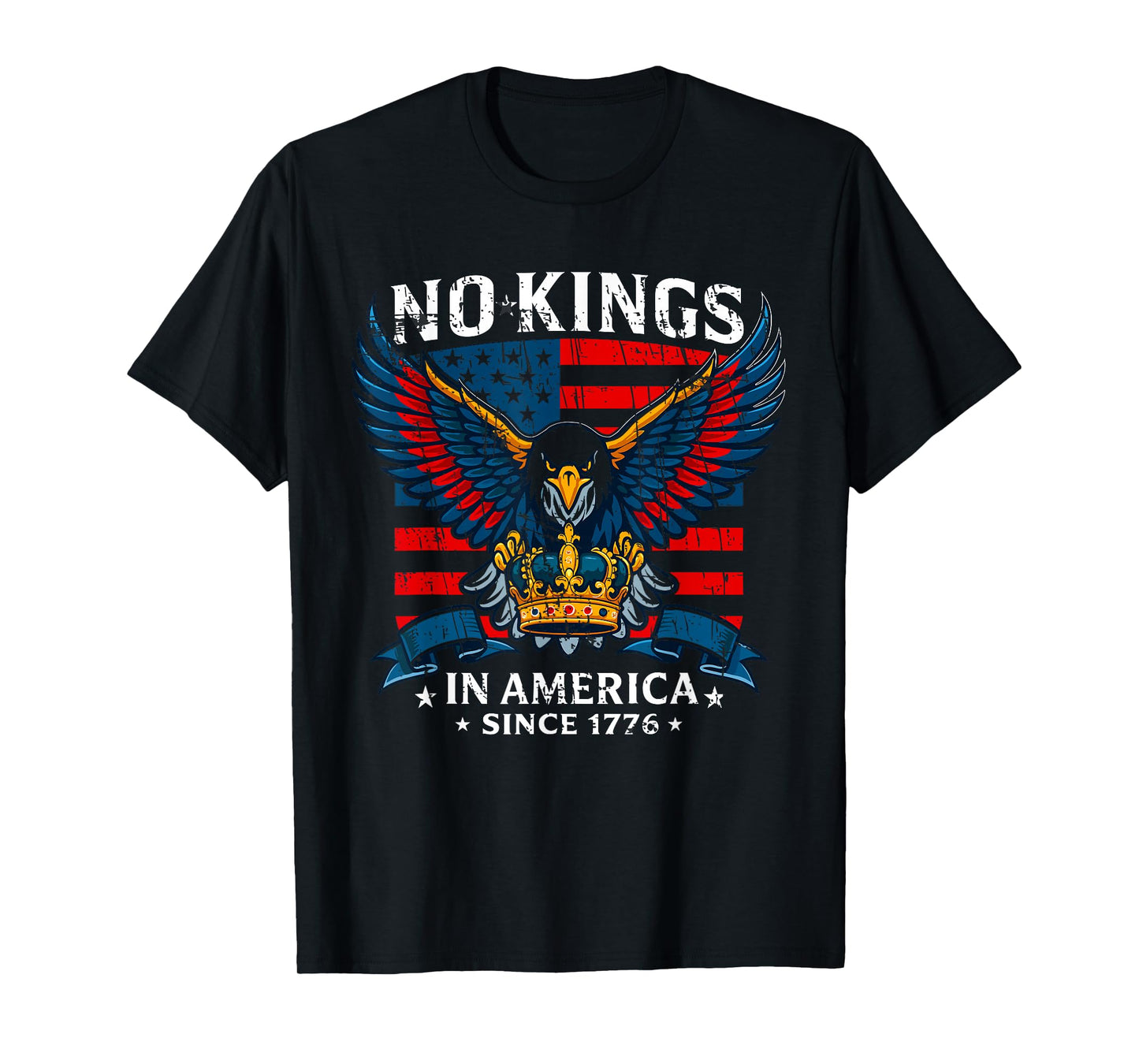 No Kings in America Since 1776 T-Shirt Patriotic Freedom Tee T-Shirt