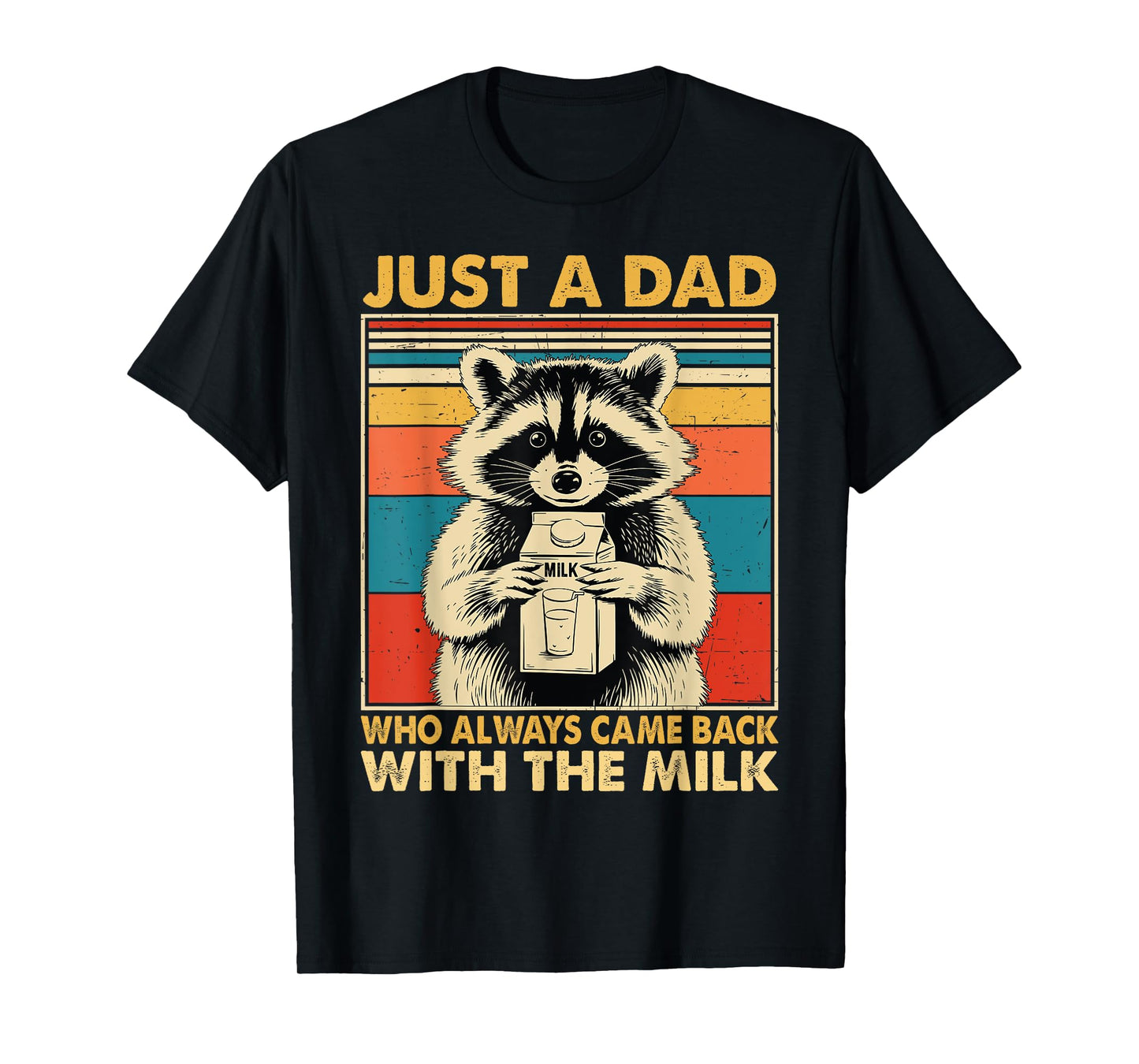 Just a dad who always came back with the milk fathers day T-Shirt