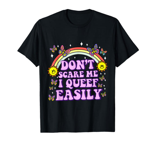 Don't Scare Me I Queef Easily Funny Embarrassing Adult Humor T-Shirt