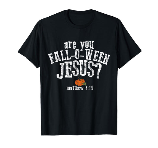 are You Fall-O-Ween Jesus Halloween T-Shirt
