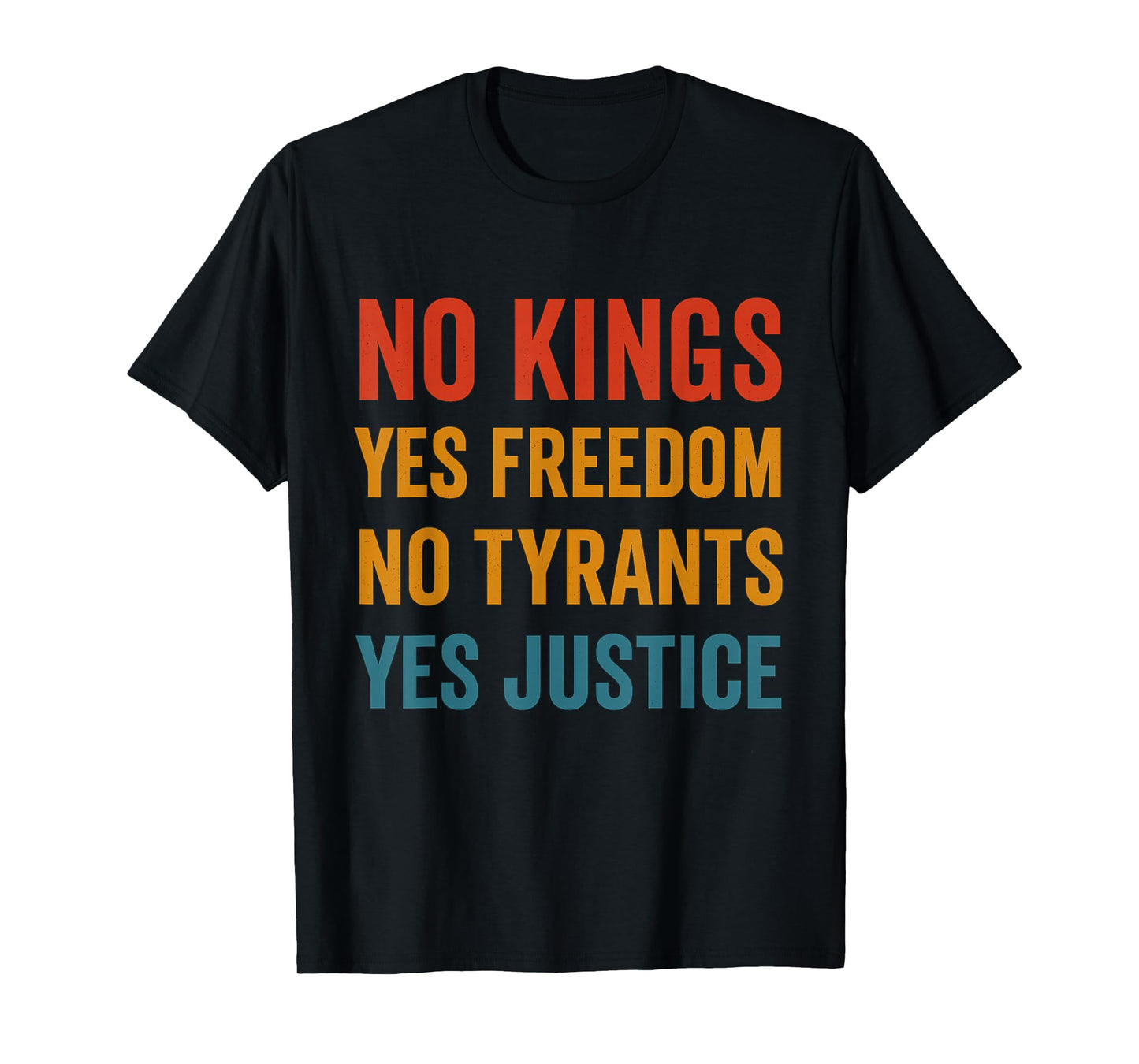 No Kings No Tyrants Yes Freedom Yes Justice | Protes Liberty T-Shirt