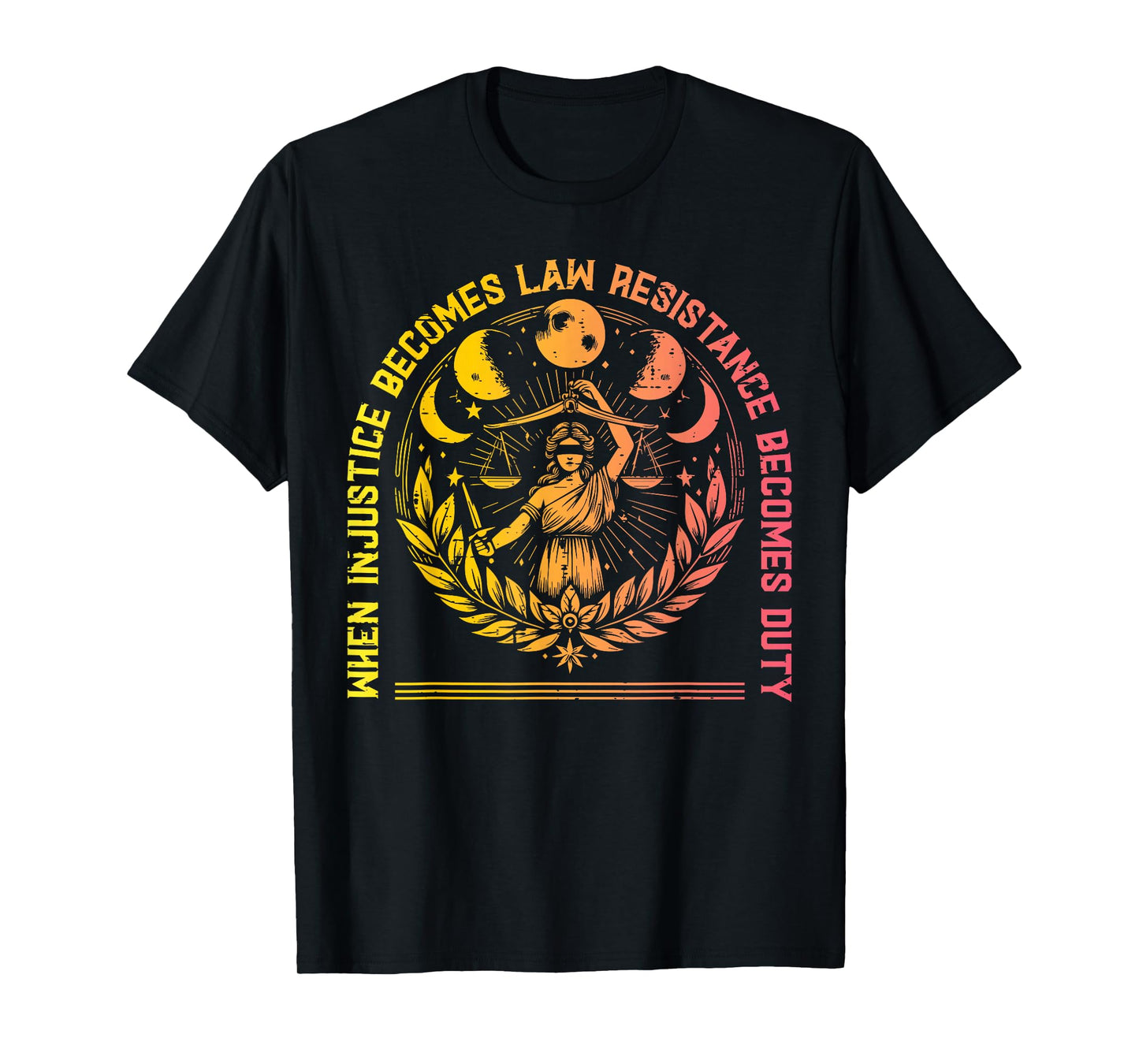 When Injustice Law Resistance Duty Resist Protest Women Men T-Shirt
