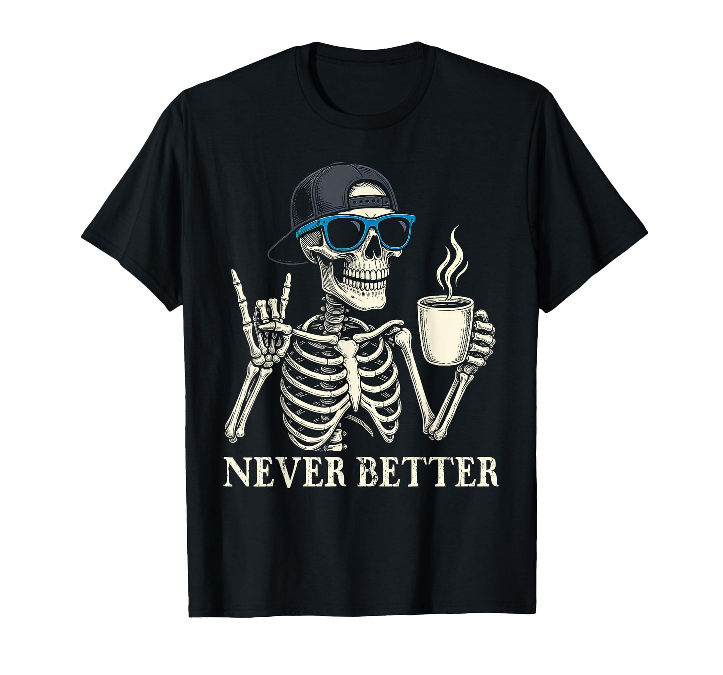 Never Better Skeleton Coffee Halloween Tee T-Shirt